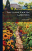 The Handy Book On Gardening - (Hardback or Cased Book)