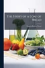 The Story of a Loaf of Bread - (Paperback or Softback)