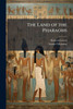The Land of the Pharaohs - (Paperback or Softback)