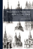 Pilgrimage From the Alps to the Tiber - 9781023877909