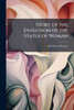 Story of the Evolution of the Status of Woman - (Paperback or Softback)