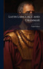 Latin Language and Grammar - (Hardback or Cased Book)