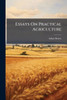 Essays On Practical Agriculture - (Paperback or Softback)