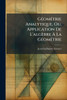 GÃ(c)omÃ(c)trie Analytique, Ou, Application De L'algèbre Ã La GÃ(c)omÃ(c)trie - (Paperback or Softback)