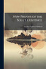New Proofs of the Soul's Existence - (Paperback or Softback)