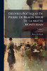 Oeuvres PoÃ(c)tiques De Pierre De Brach, Sieur De La Motte Montussan - (Paperback or Softback)