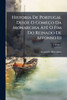 Historia De Portugal Desde O Começo Da Monarchia AtÃ(c) O Fim Do Reinado De Affonso Iii - (Paperback or Softback)
