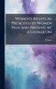 Women's Rights As Preached by Women Past and Present, by a Looker On - (Hardback or Cased Book)