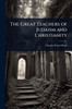 The Great Teachers of Judaism and Christianity - (Paperback or Softback)