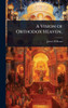 A Vision of Orthodox Heaven.. - (Hardback or Cased Book)