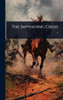 The Impending Crisis .. - (Hardback or Cased Book)