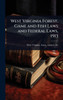 West Virginia Forest, Game and Fish Laws and Federal Laws, 1913 - (Hardback or Cased Book)
