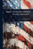 Brief Views of United States History .. - (Paperback or Softback)