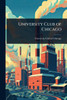 University Club of Chicago - (Paperback or Softback)