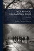 The Catholic Educational Revie - (Paperback or Softback)