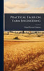 Practical Talks on Farm Engineering - (Hardback or Cased Book)