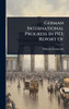 German International Progress in 1913; Report Of - (Hardback or Cased Book)