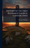 History of the First Reformed Church, Canton, Ohio - (Hardback or Cased Book)