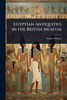 Egyptian Antiquities in the British Museum - (Paperback or Softback)