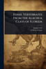 Fossil Vertebrates From the Alachua Clays of Florida - (Paperback or Softback)
