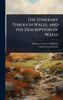 The Itinerary Through Wales, and the Description of Wales - (Hardback or Cased Book)