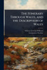 The Itinerary Through Wales, and the Description of Wales - (Paperback or Softback)