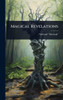 Magical Revelations - (Hardback or Cased Book)