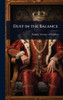 Dust in the Balance - (Hardback or Cased Book)