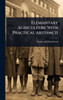 Elemantary Agriculture With Practical Arithmeti - (Hardback or Cased Book)