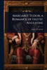 Margaret Tudor; a Romance of old St. Augustine - (Paperback or Softback)