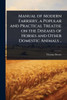 Manual of Modern Farriery, a Popular and Practical Treatise on the Diseases of Horses and Other Domestic Animals .. - (Paperback or Softback)
