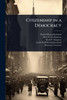Citizenship in a Democracy - (Paperback or Softback)