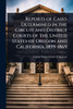 Reports of Cases Determined in the Circuit and District Courts of the United States of Oregon and California, 1859-1869 - (Paperback or Softback)