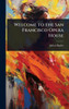 Welcome to the San Francisco Opera House - (Hardback or Cased Book)