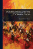 Our Soldiers and the Victoria Cross - (Paperback or Softback)