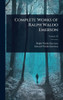 Complete Works of Ralph Waldo Emerson - 9781024060171