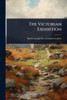The Victorian Exhibition - (Paperback or Softback)