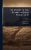 The Works of the Reverend John Wesley, A. M - (Hardback or Cased Book)