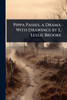Pippa Passes, a Drama. With Drawings by L. Leslie Brooke - (Paperback or Softback)