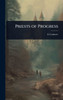Priests of Progress - (Hardback or Cased Book)