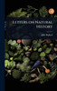 Letters on Natural History - (Hardback or Cased Book)