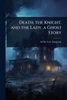 Death, the Knight, and the Lady, a Ghost Story - (Paperback or Softback)