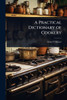 A Practical Dictionary of Cookery - (Paperback or Softback)