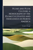 Plums and Plum Culture; a Monograph of the Plums Cultivated and Indigenous in North America - (Paperback or Softback)