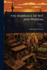 The Marriage of wit and Wisdom - (Paperback or Softback)