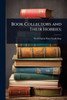 Book Collectors and Their Hobbies; - (Paperback or Softback)