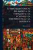Leyendas histÃ3ricas de AmÃ(c)rica. La conquista.--La colonia.--La independencia.--La repÃ°blica - (Paperback or Softback)