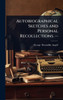 Autobiographical Sketches and Personal Recollections. -- - (Hardback or Cased Book)