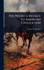 The Negro a Menace to American Civilization - (Hardback or Cased Book)