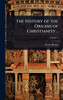 The History of the Origins of Christianity .. - (Hardback or Cased Book)